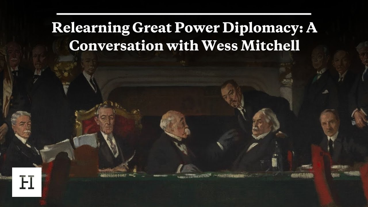 Relearning Great Power Diplomacy: A Conversation with Wess Mitchell