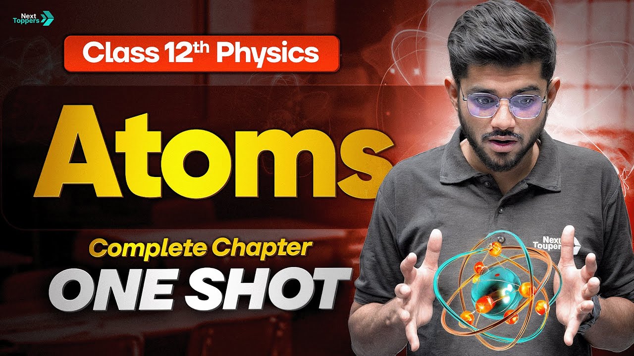 Atoms Class 12 Physics One Shot | 12th Physics Chapter-12 Revision | CBSE 2026 Board Exam