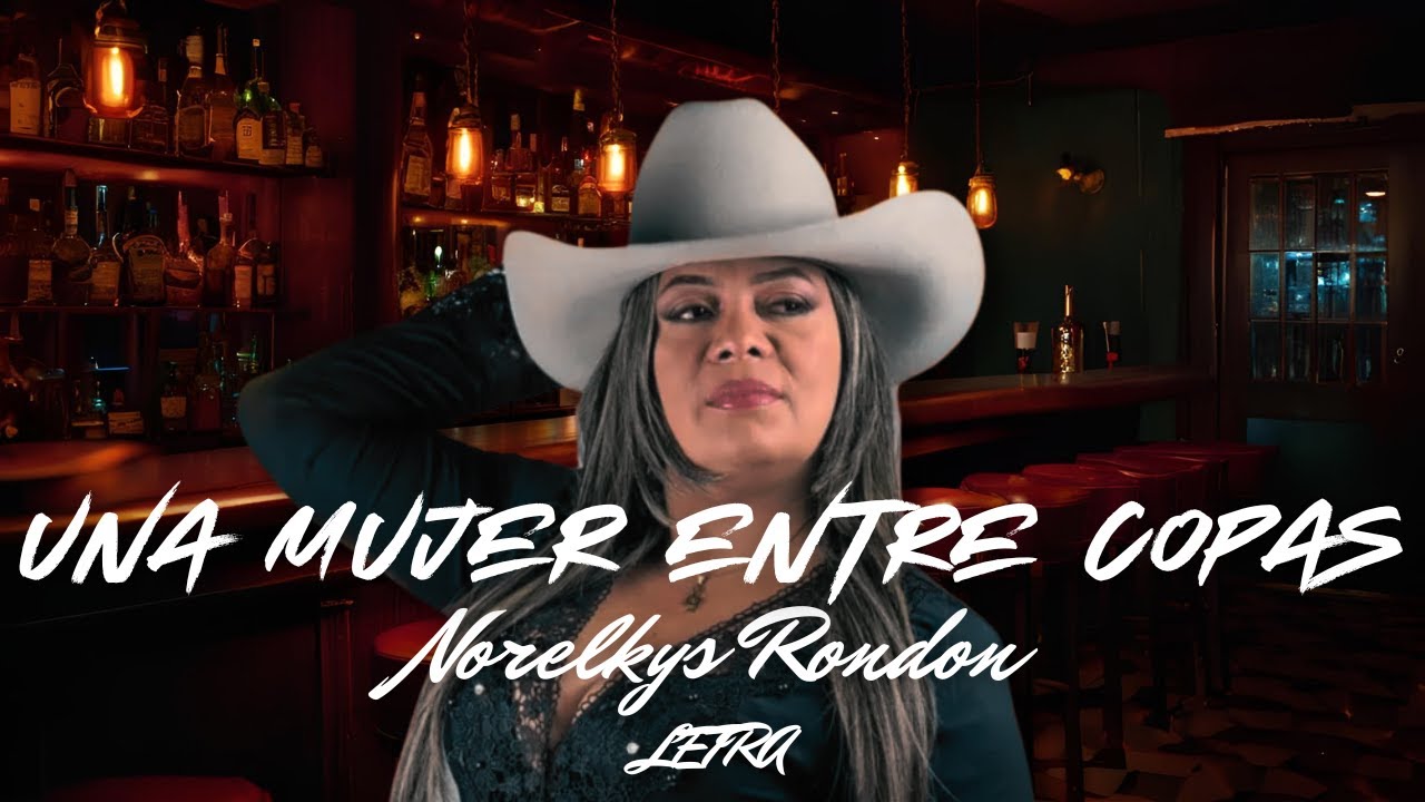 Norelkys Rondon - Una Mujer Entre Copas (Video Letra Oficial)