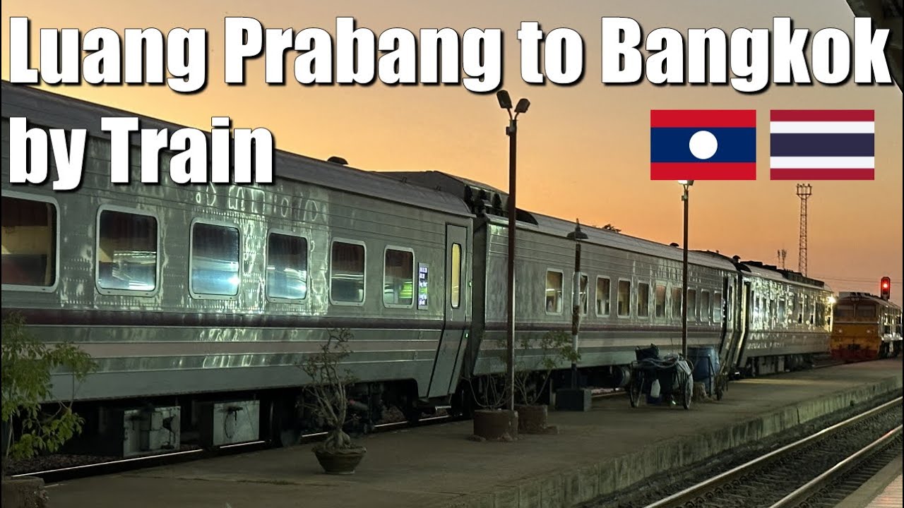 Из Луангпрабанга в Бангкок на поезде через Вьентьян - Laos China Rail и Thai