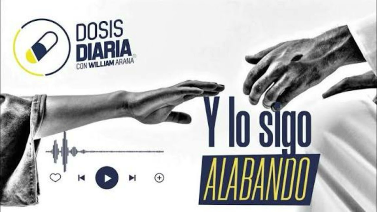 Y lo sigo alabando - la dosis diaria de hoy
