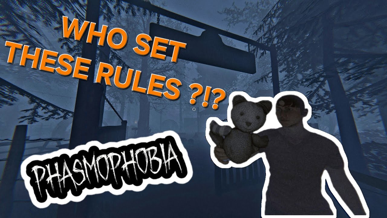 Phasmophobia | Who Set These Rules?