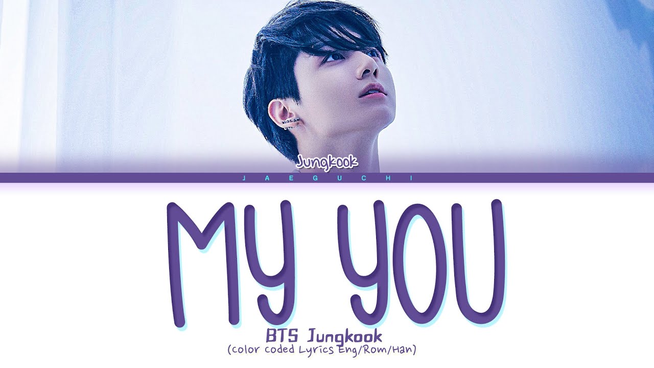 BTS Jungkook (정국) - My You Lyrics (Color Coded Lyrics)