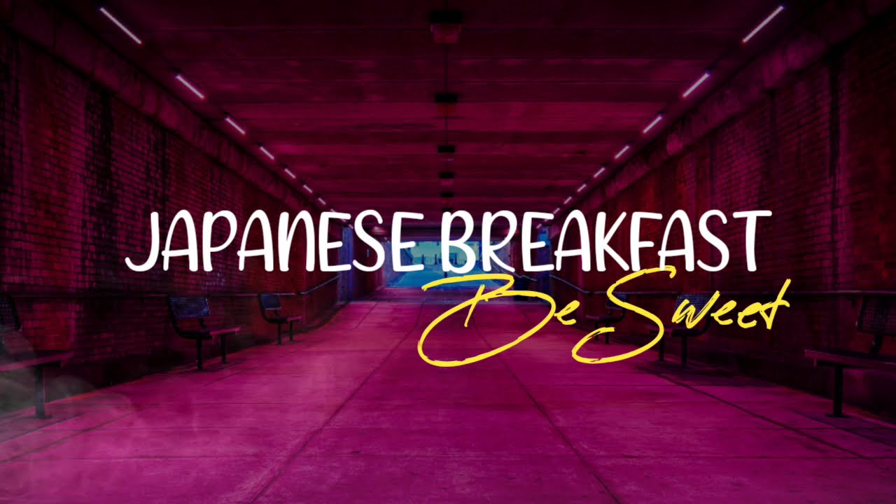 Japanese Breakfast - Be Sweet (Lyrics)