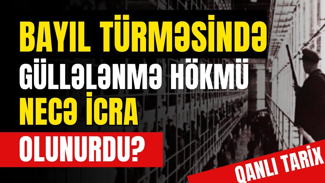 Bayıl T&uuml;rməsində &Ouml;l&uuml;m H&ouml;km&uuml; Necə İcra Olunurdu? - TARİXİ FAKTLAR