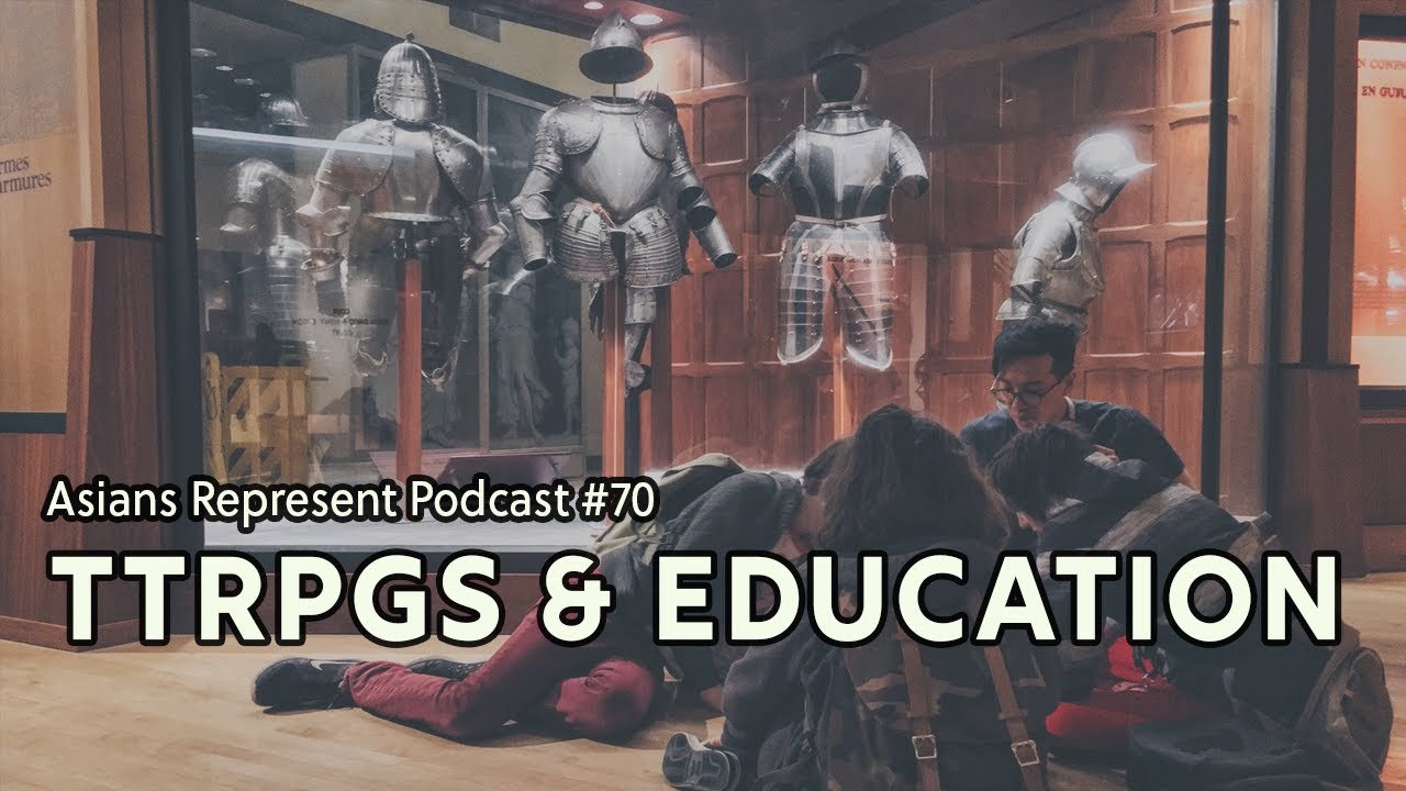 Using TTRPGs as Educational Tools? | Asians Represent Podcast #70