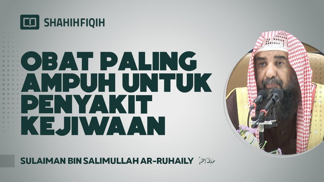 Obat Paling Ampuh untuk Penyakit Kejiwaan - Syaikh Sulaiman bin Salimullah Ar-Ruhaily