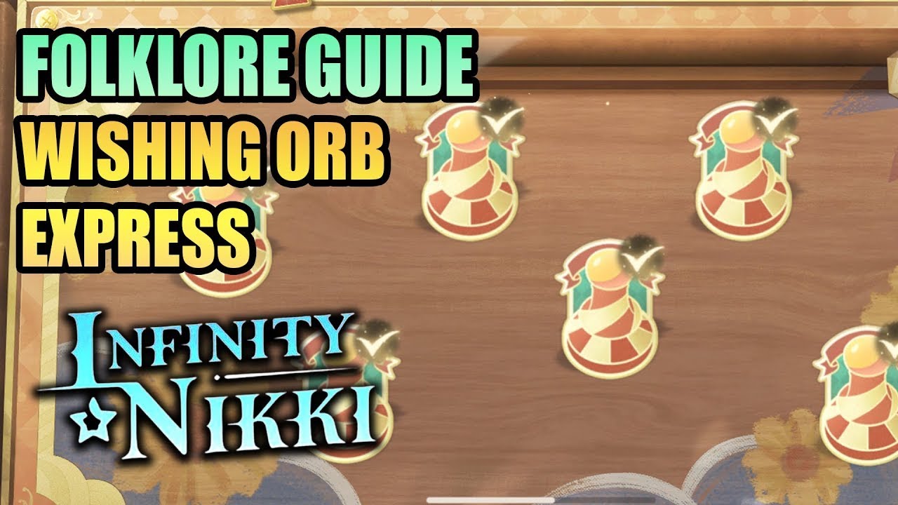 All 11 Wishing Express Orb Location Mini Games Folklore Guide INFINITY NIKKI