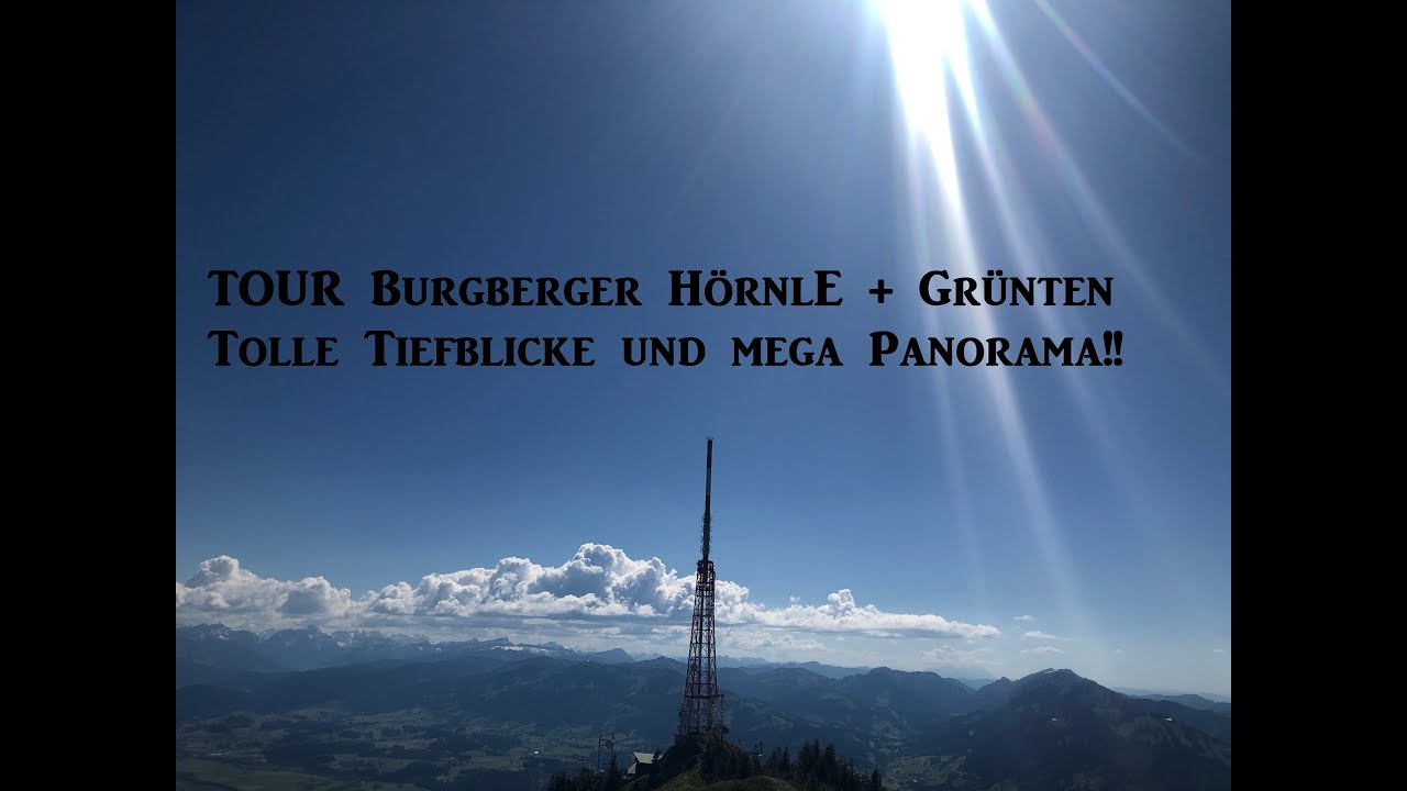 Bergtour Burgberger Hörnle und Grünten - von Burgberg aus - tolle Tiefblicke - mega Panorama!