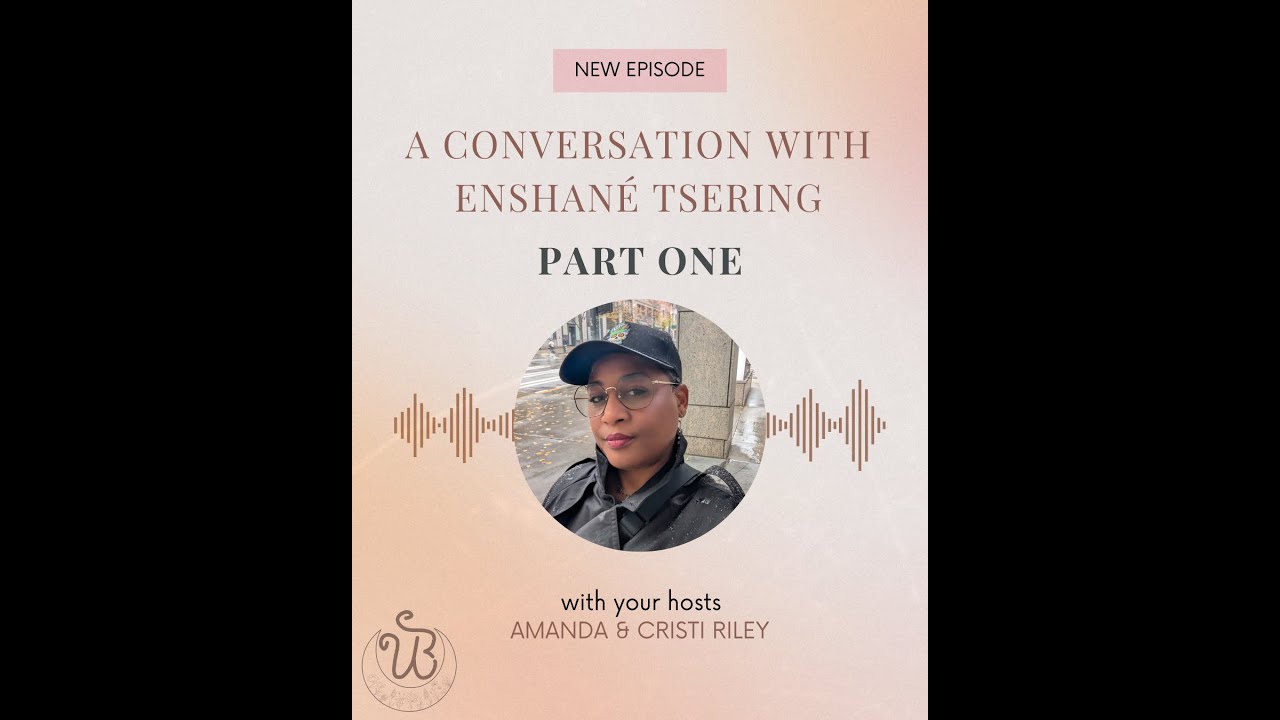 Navigating Life's Challenges: A Conversation with Enshané Tsering, Part One