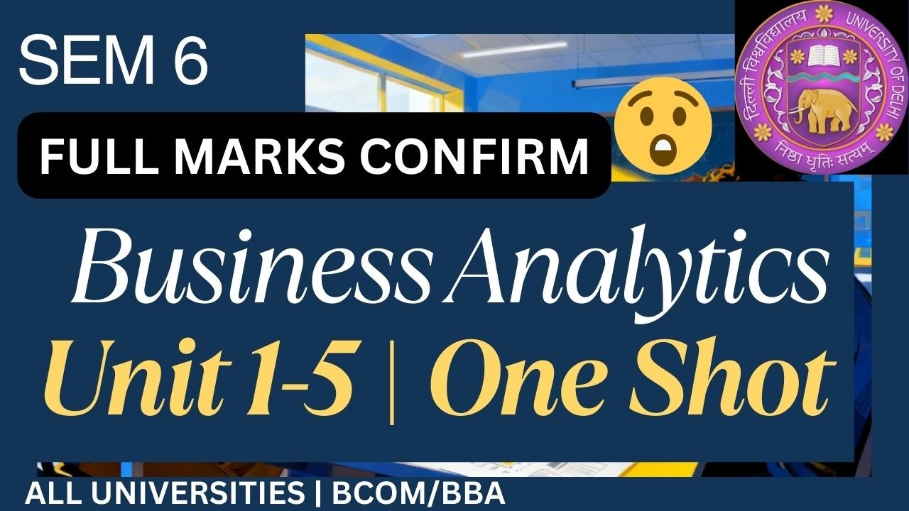 BUSINESS ANALYTICS | UNIT 1 - 5 | COMPLETE ONE SHOT | SEM 6 | BCOM/BBA | ALL UNIVERSITIES