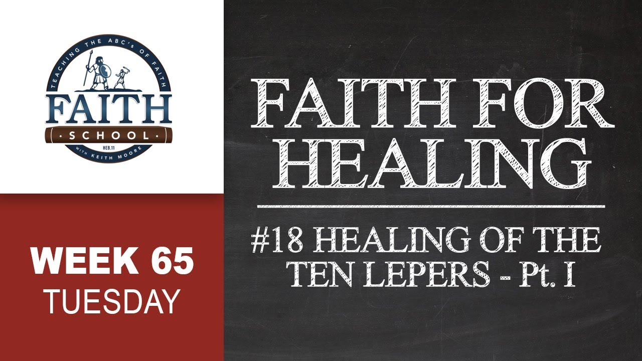 Tuesday - Faith For Healing, #18 Healing Of The Ten Lepers - Pt. I