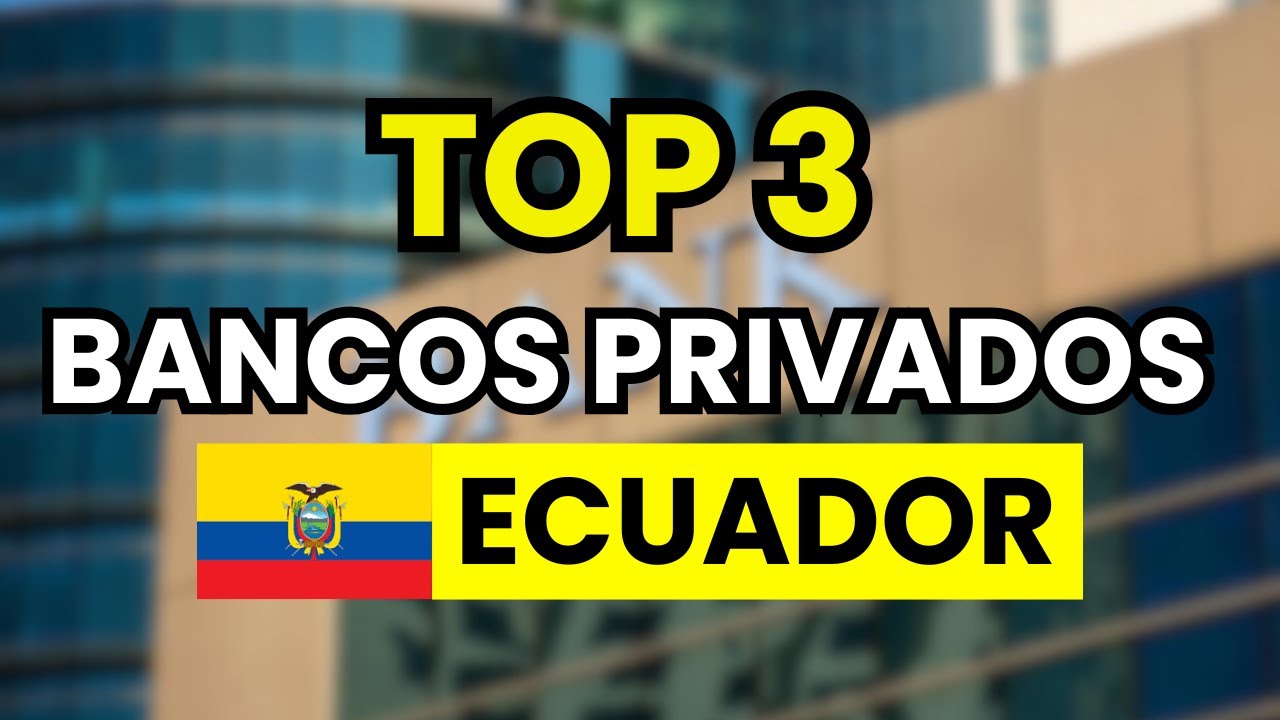 🥇 Los 3 mejores Bancos Privados en Ecuador (bajas comisiones y buenas condiciones)