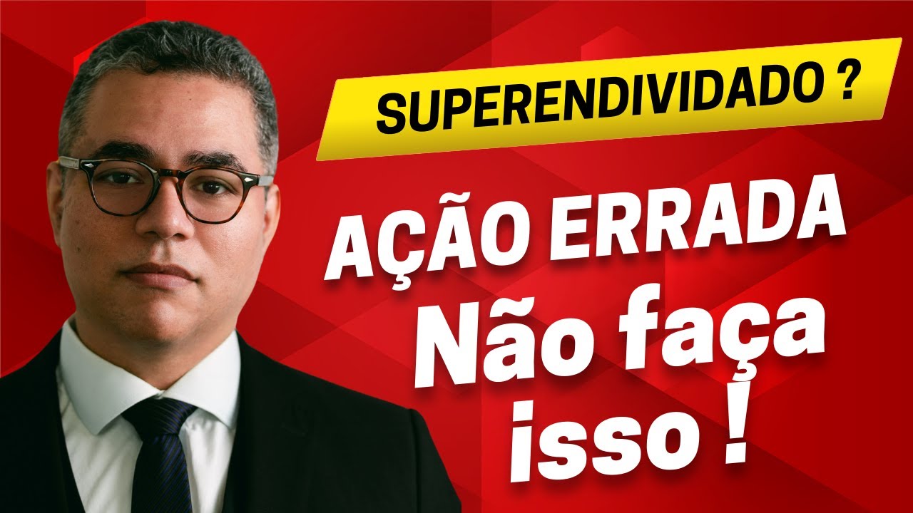AÇÃO ERRADA! Isso NÃO Resolve Seu Superendividamento! | Saiba a Solução Certa