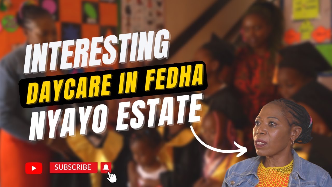 Fedha Nyayo Estate Daycare | Not Your Ordinary Daycare | Nairobi Woman Changing Daycare Narrative