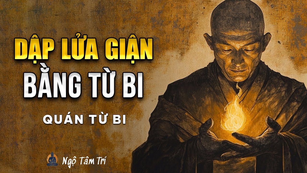 BIẾN SÂN HẬN THÀNH TỪ BI Như Thế Nào? | Ngộ Tâm Trí