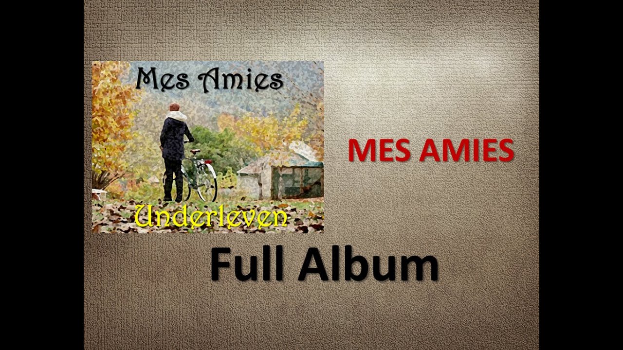 Underleven - MES AMIES    Full Album