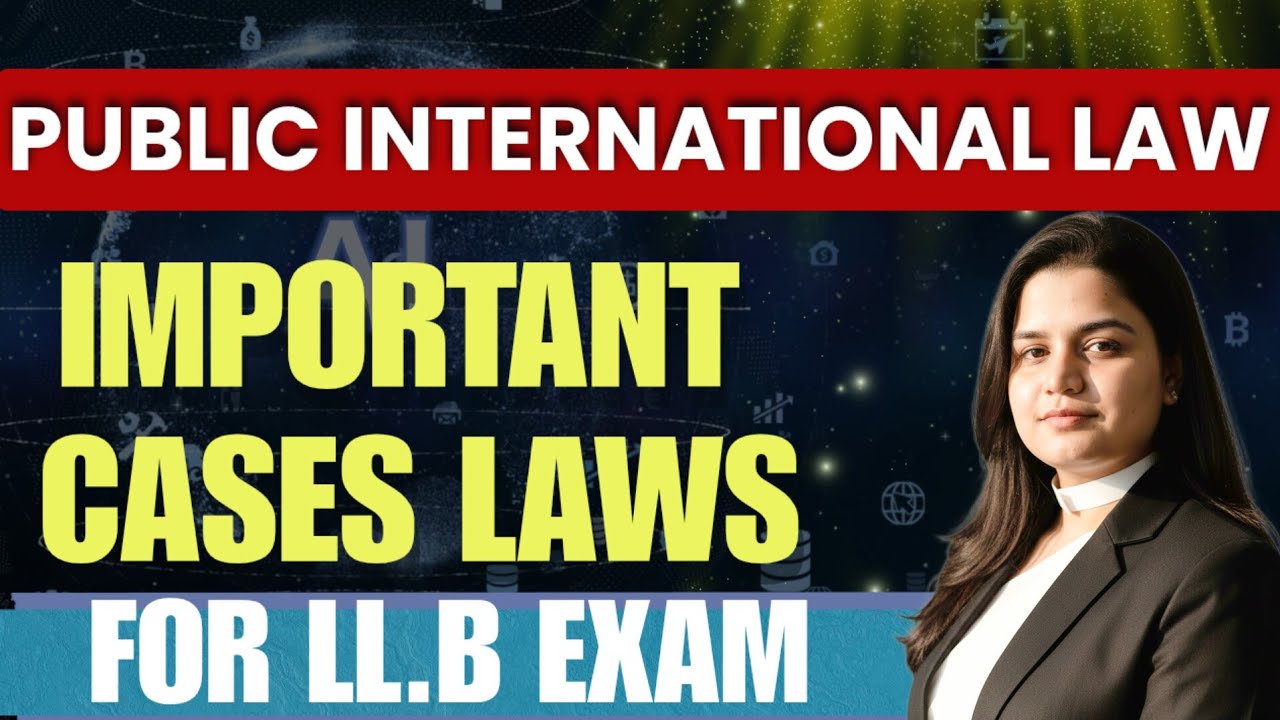 Public International Law Important Cases Laws | Landmark Judgement | How to Read LLB Exam Cases Laws