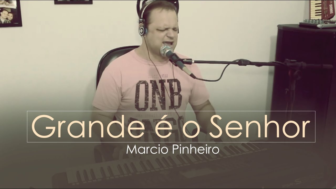 GRANDE É O SENHOR - Pr. MARCIO PINHEIRO (Cover) Pastor Adhemar de Campos