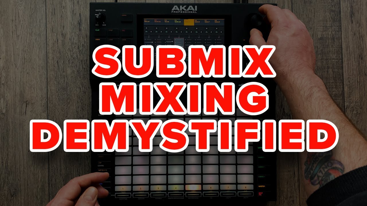 Akai Force Tutorial: Using Submixes To Improve Your Tracks