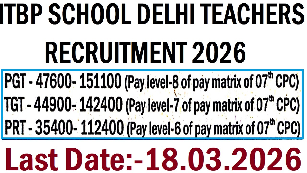 ITBP SCHOOL DELHI PGT, TGT & PRT TEACHERS RECRUITMENT 2026, ALL SUBJECTS, PAY SCALE 47600-151100