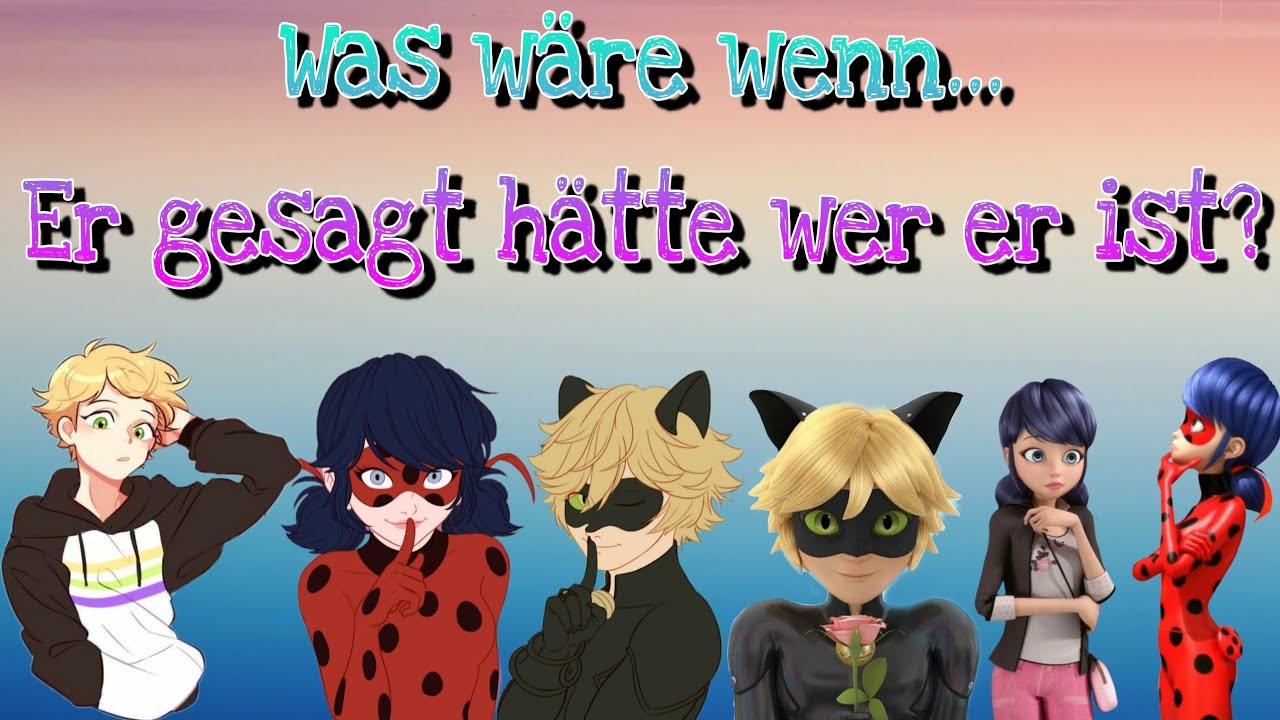 Was wäre wenn... er gesagt hätte wer er ist? (Folge: Chat Blanc) Ladynoir LoveStory's💖