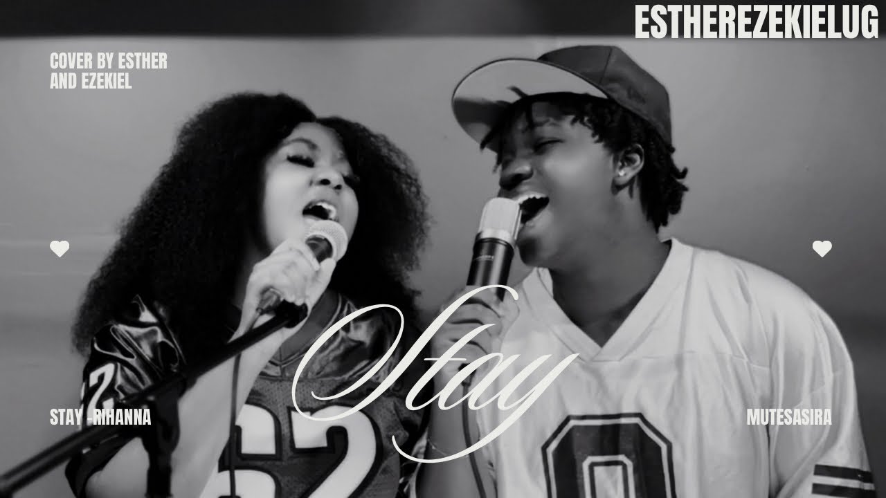 Stay by Rihanna -(cover by ESTHER&EZEKIEL)
