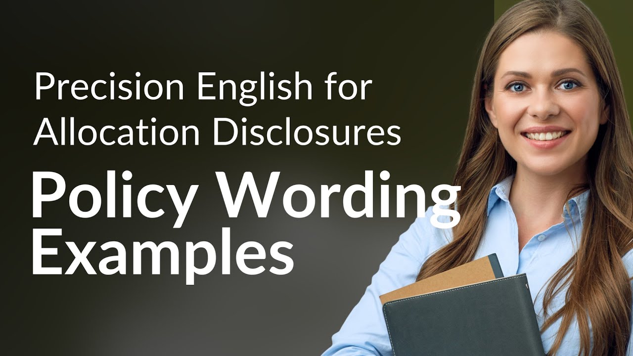 Precision English for Allocation Disclosures | Policy Wording Examples
