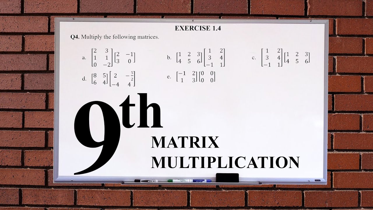 EXERCISE 1.4 Q4 MATRIX MULTIPLICATION CLASS 9
