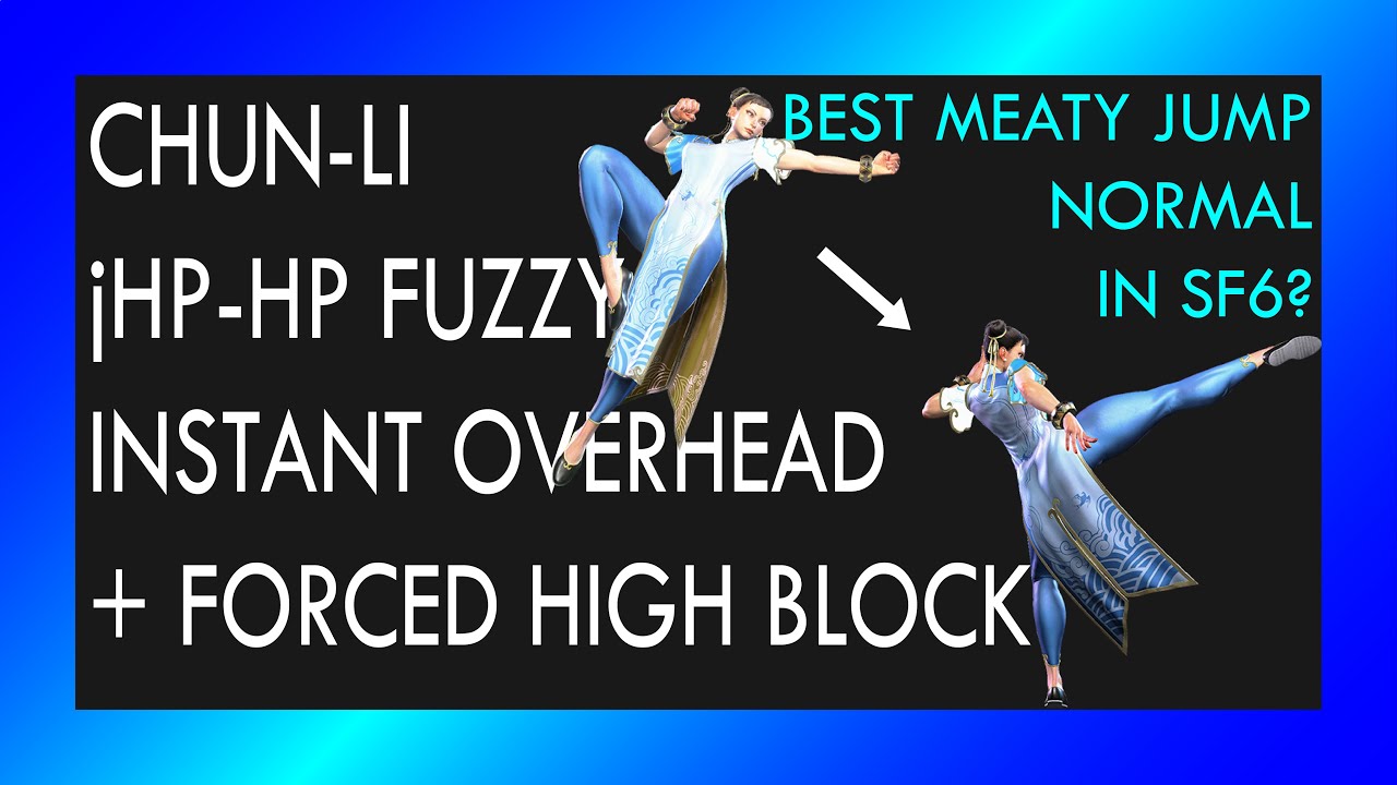[SF6] Chun-Li jHP-HP Fuzzy Overhead + Fuzzy 5HK High Block Setup