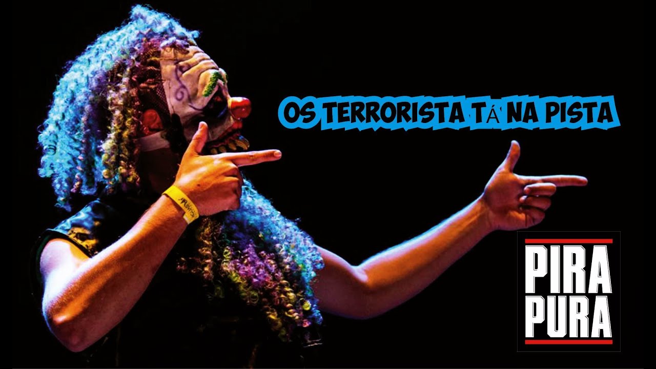 Pira Pura - Os Terrorista tá na Pista