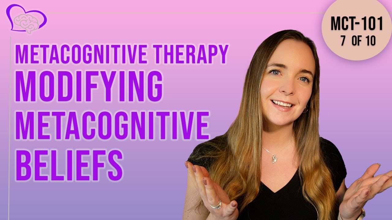 Psychologist's Guide to Metacognitive Therapy (MCT)|Part 7 of 10|Challenging Metacognitive Beliefs
