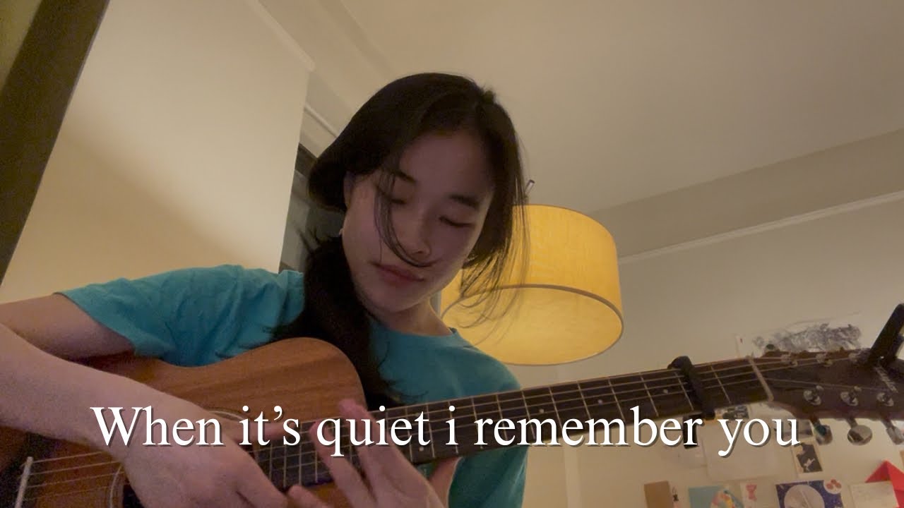 When it’s quiet i remember you