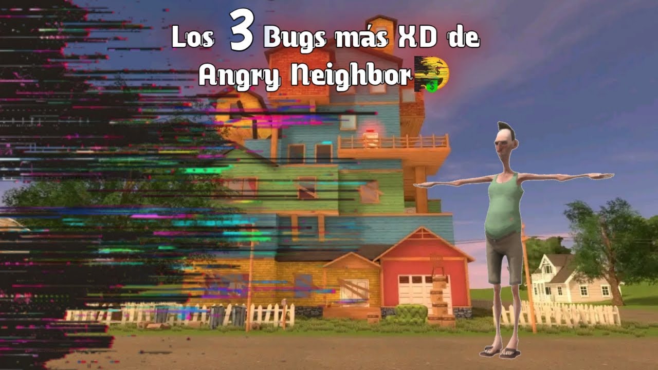 Los 3 Bugs más XD de Angry Neighbor🤗