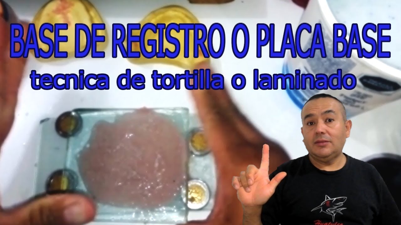 BASE DE REGISTRTO O PLACA BASE (vamos a utilizar la técnica llamada de tortilla o laminada )