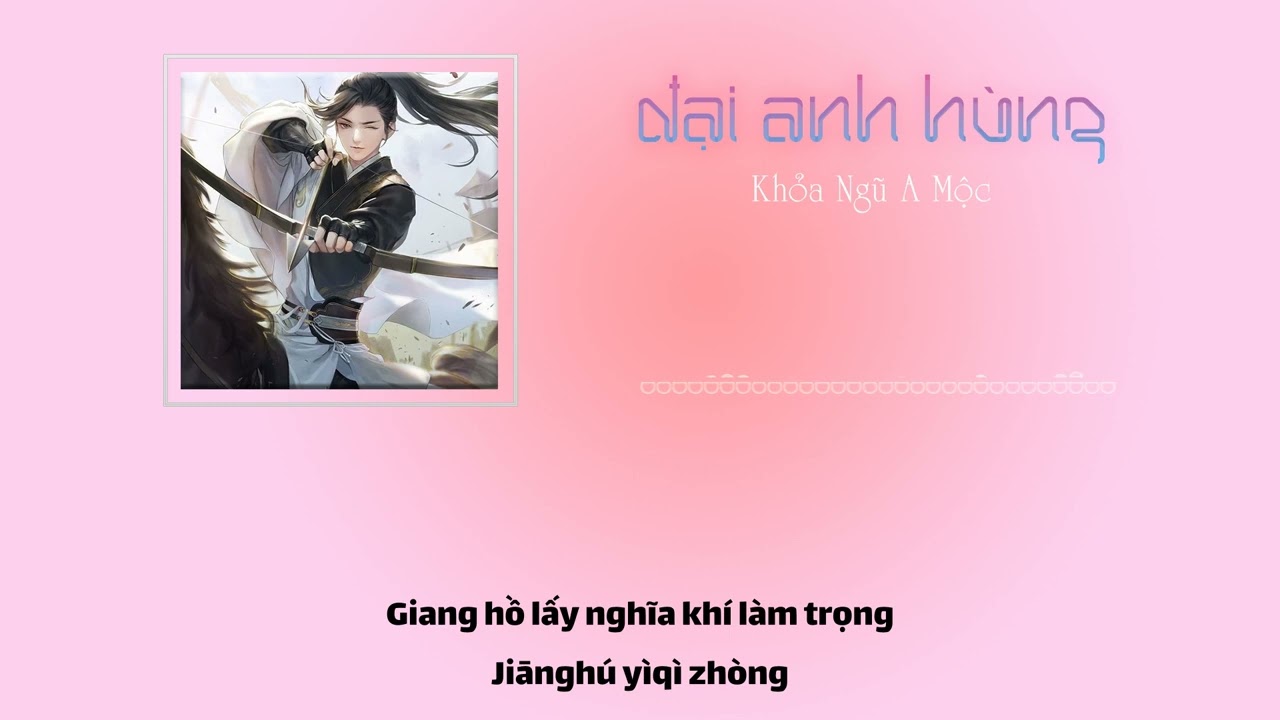 [Vietsub + Pinyin] Đại Anh H&ugrave;ng 大英雄 - Khỏa Ngũ A Mộc [NG V&otilde; L&acirc;m Truyền Kỳ]