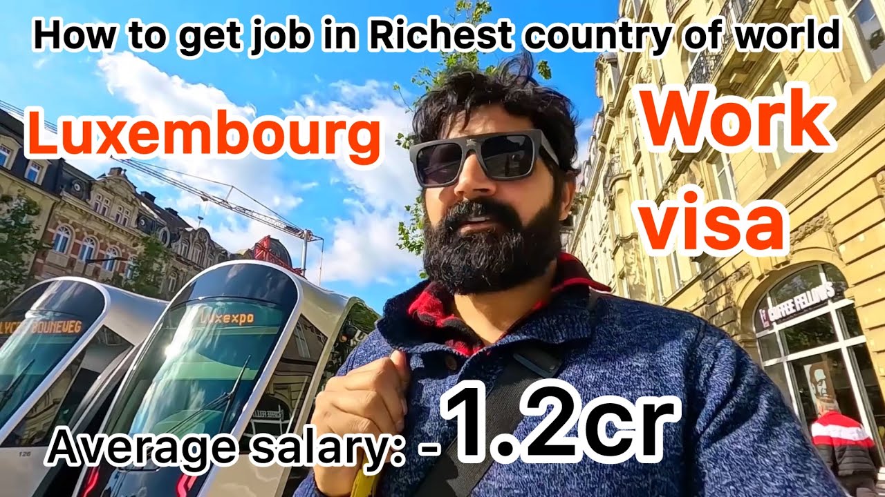 How to get work visa in Luxembourg | World’s wealthiest country ! 🇱🇺