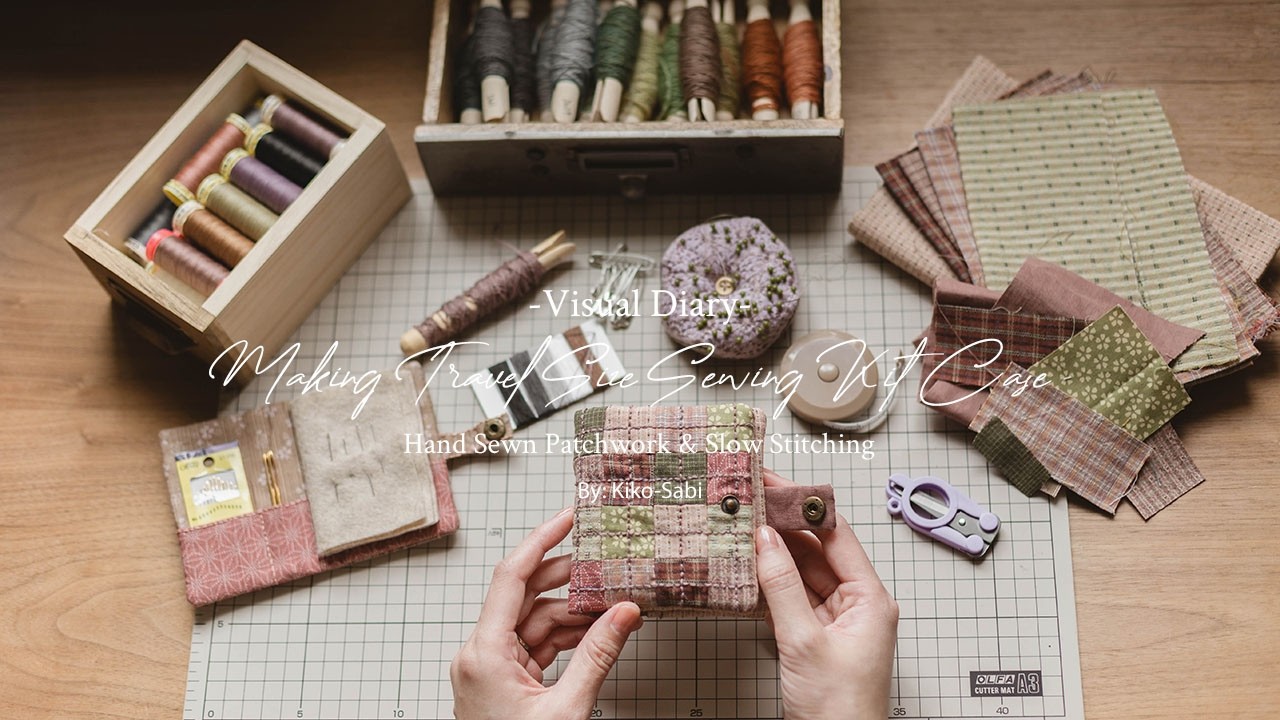 Visual Diary 114 | Making Mini Travel Size Sewing Kit Case | Hand Sewn Patchwork & Slow Stitching