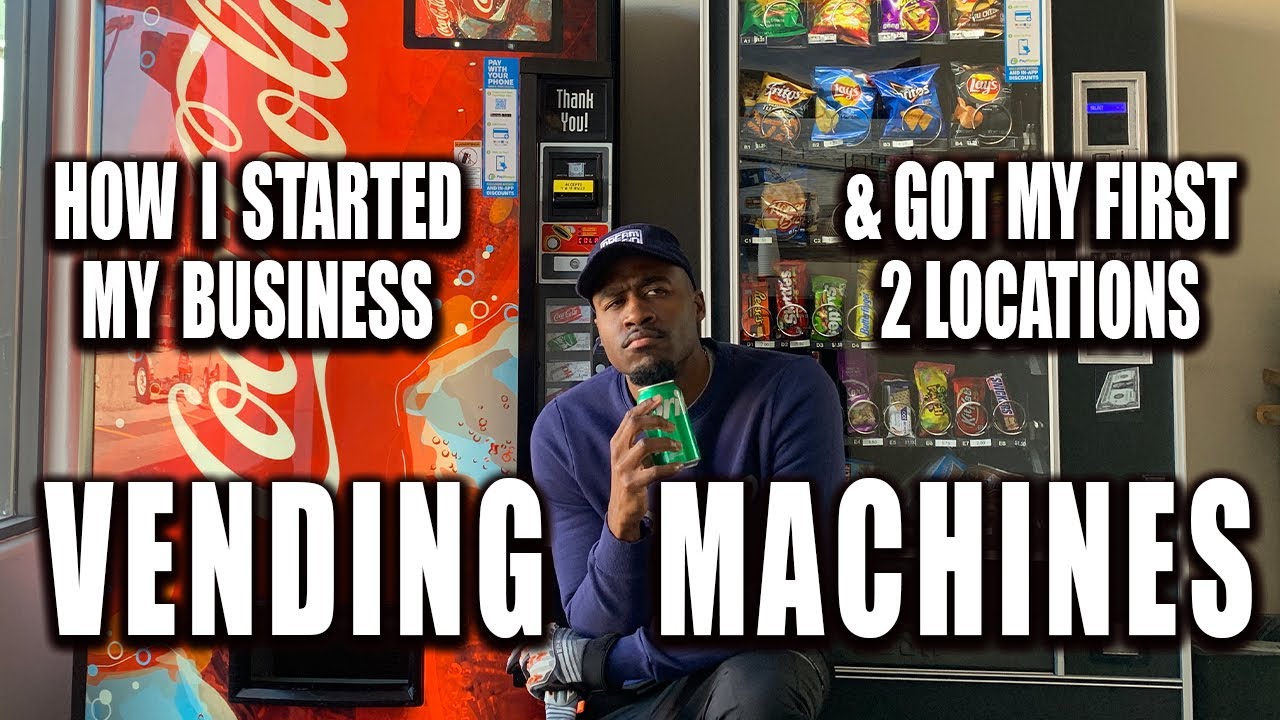 How I Started My Vending Machine Business & Got My First Locations