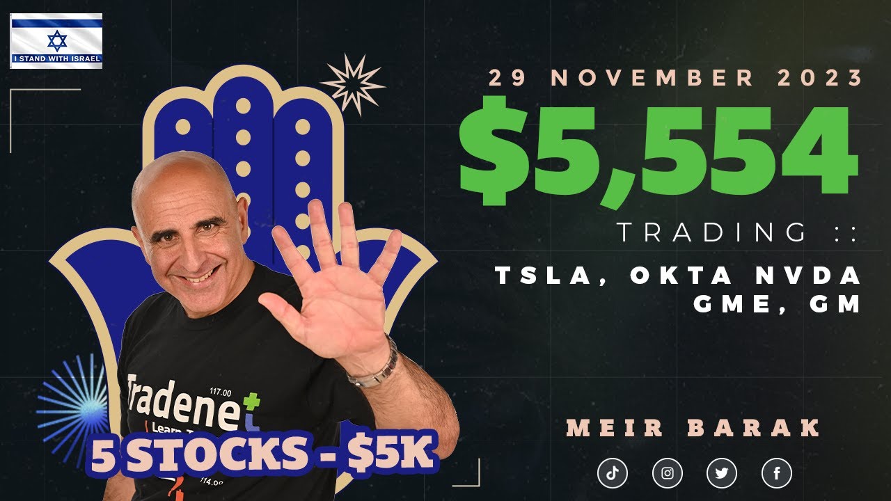 Meir Barak LIVE - Earning $5,554 trading TSLA, OKTA, NVDA, GME, GM on November 29th, 2023.