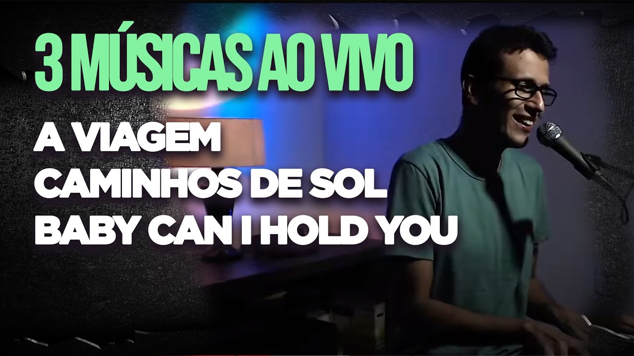 A viagem, Caminhos de Sol e Baby Can I Hold You (Live) - Saulo Emanuel