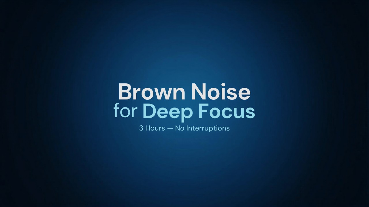 Brown Noise for Deep Focus – 3 Hours of Deep Work & Concentration