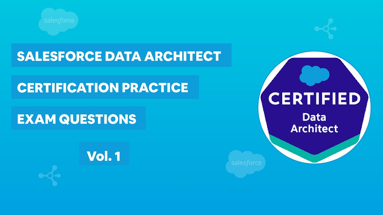 Salesforce Data Architect Certification - Practice Exam Questions Vol. 1