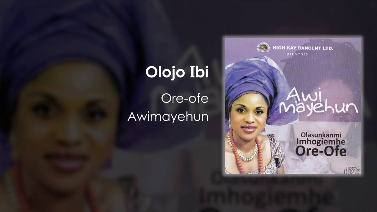 Ore-Ofe - Olojo Ibi (Awimayehun) Produced by Wole Oni