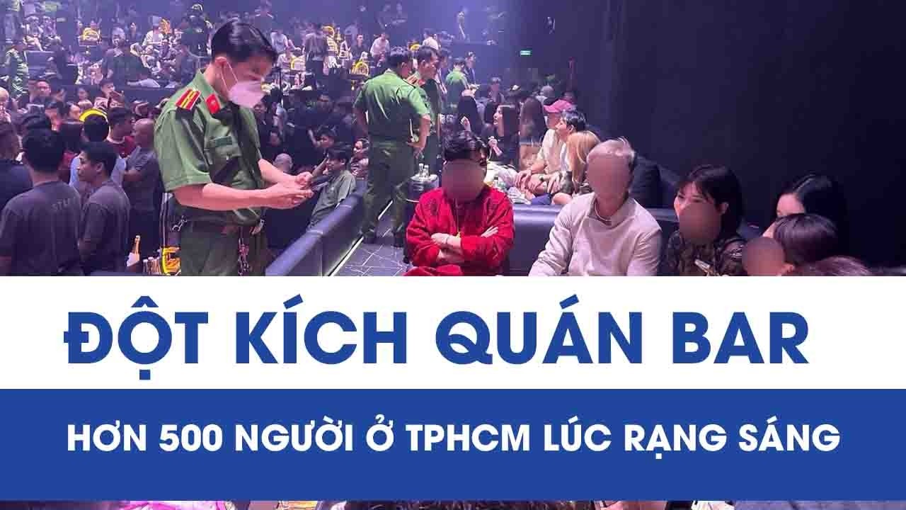 Cảnh sát đột kích quán bar có hơn 500 người ở TP HCM, phát hiện bí mật động trời bên trong