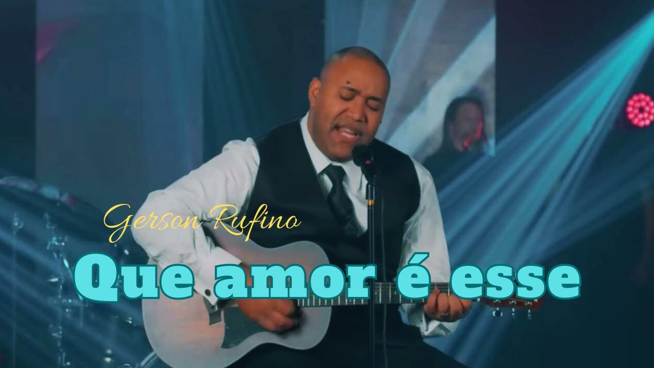 Que amor é esse  - Gerson Rufino [#minhasfavoritas]