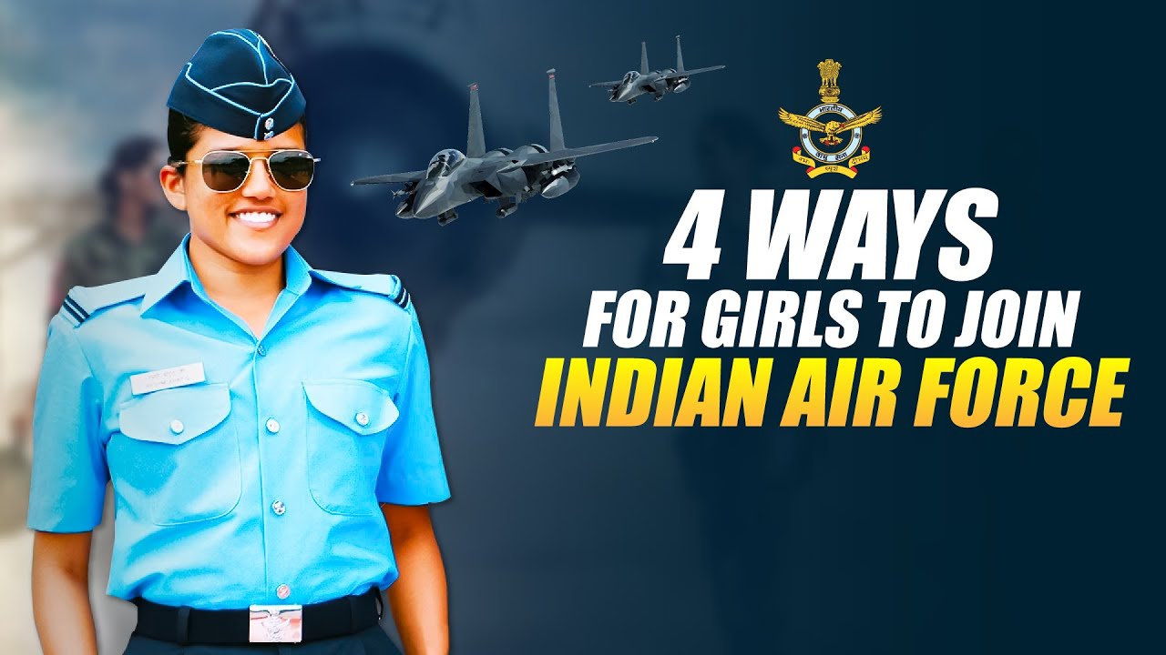 4 Ways For Girls To Join Indian Air Force 2022 | How Girls Can Join Indian Air Force