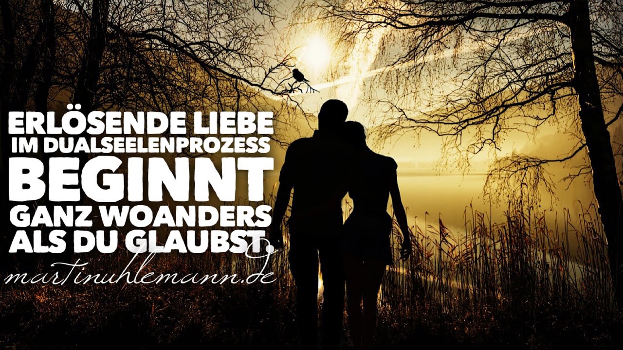 Der Dualseelenprozess. Liebe im Prozess beginnt ganz woanders als Du glaubst.