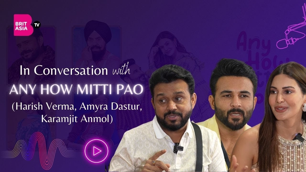Any How Mitti Pao Cast Interview | Karamjit Anmol, Harish Verma & Amyra Dastur | Punjabi Movies 2023