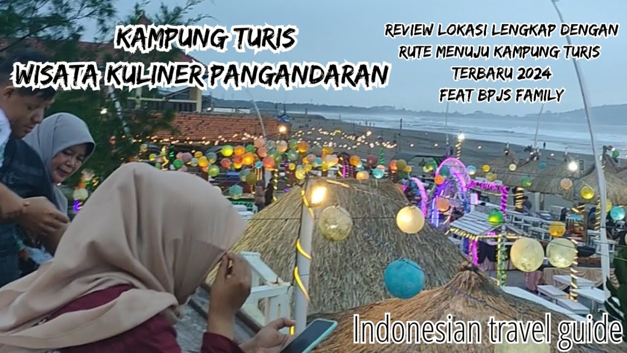 KAMPUNG TURIS  PANGANDARAN Terbaru 2024 - Terimakasih Kasih Rombongan Derian Family Bandung